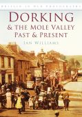 Dorking and the Mole Valley - Reprinting