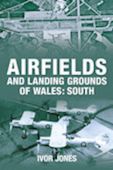 Airfields and Landing Grounds of Wales - South