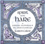 Spirit of the Hare: in Folklore, Mythology and the Artists Landscape