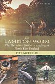 The Lambton Worm: The Definitive Guide to Angling in North East England