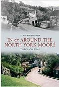 In and Around the North York Moors Through Time