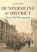 Dunfermline and District from Old Photographs