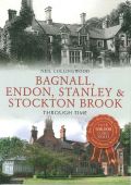 Bagnall Endon Stanley and Stockton Brook Through Time