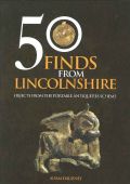 50 Finds from Lincolnshire Objects from the Portable Antiquities Scheme