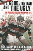The Good the Bad and the Ugly The Rise and Fall of Pontypool RFC HB OP
