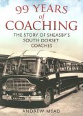 99 Years of Coaching The Story of Sheasbys South Dorset Coaches