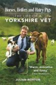 Horses, Heifers and Hairy Pigs: The Life of a Yorkshire Vet PB