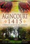 Agincourt 1415 A Tourists Guide to the Campaign