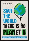 Save the World: There is No Planet B