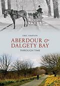 Aberdour and Dalgety Bay Through Time 